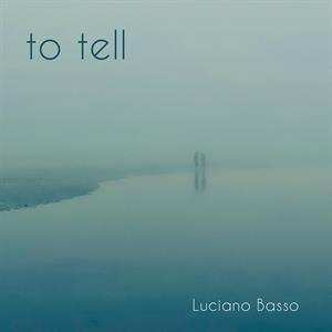 Album Luciano Basso: To Tell