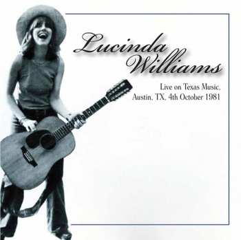 CD Lucinda Williams: Live On Texas Music, Austin, TX, 4th October 1981
