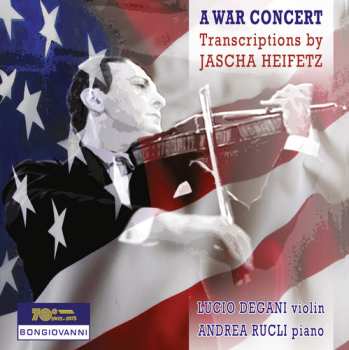 CD Andrea Rucli: A War Concert: Transcriptions By Jascha Heifetz