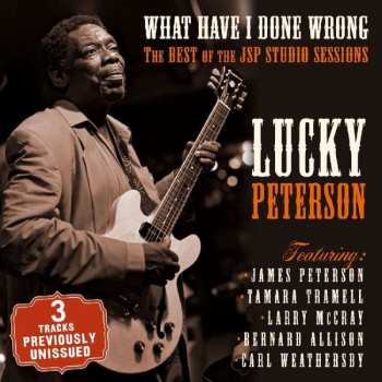 CD Lucky Peterson: What Have I Done Wrong: The Best Of The JSP Studio Sessions