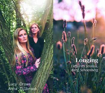 Album Richard Strauss: Longing (Lieder By Strauss, Berg, Schoenberg)