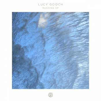 LP Lucy Gooch: Rushing EP (Expanded Edition)