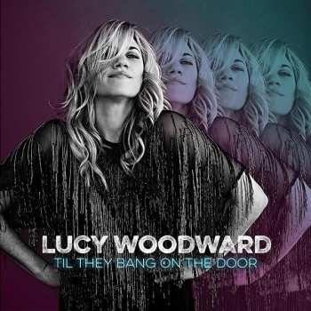 Album Lucy Woodward: Til They Bang On The Door