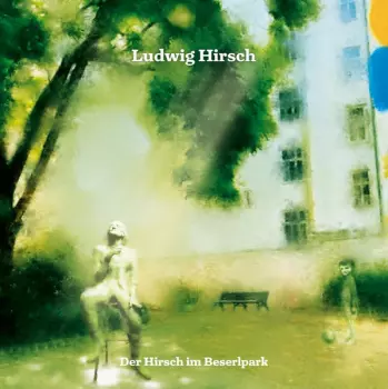 Ludwig Hirsch: Der Hirsch im Beserlpark