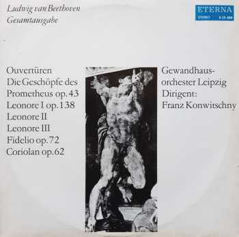 LP Ludwig van Beethoven: Ouvertüren (Die Geschöpfe Des Prometheus Op. 43 / Leonore I Op. 138 / Leonore II / Leonore III / Fidelio Op. 72 / Coriolan Op. 62)