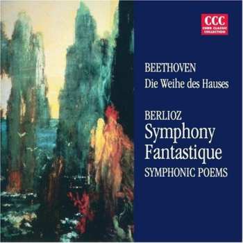 Album Ludwig van Beethoven: Die Weihe Des Hauses - Symphony Fantastique