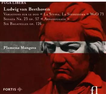 Variations Sur Le Duo "La Stessa, La Stessissima" WoO 73 / Sonata Nr.23 Op.57 "Appasionata" / Six Bagatelles Op.126