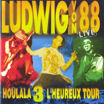 Ludwig Von 88: Houlala 3 L'heureux Tour (Ludwig Von 88 Live)