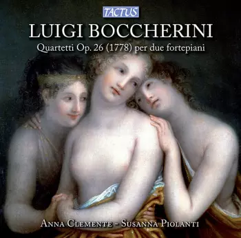 Luigi Boccherini: Quartetti Op. 26 (1778) Per Due Fortepiani