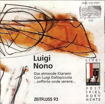 Luigi Nono: Das Atmende Klarsein / Sofferte Onde Serene / Con Luigi Dallapiccola