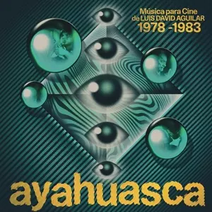 Luis David Aguilar: Ayahuasca: Musica Para Cine De L.d. Aguilar
