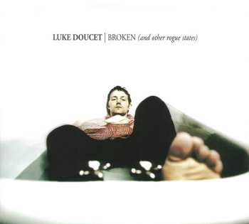 Album Luke Doucet: Broken (And Other Rogue States)