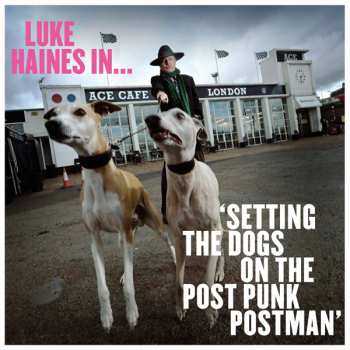 LP Luke Haines: Luke Haines In... 'Setting The Dogs On The Post Punk Postman' LTD