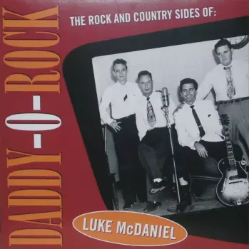 Luke McDaniel: Daddy-O-Rock (The Rock And Country Sides Of: Luke McDaniel)