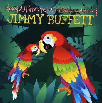 Album Lullaby Tribute: Sleepytime Tunes Lullaby Tribute To Jimmy Buffett