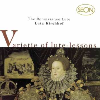 Album Lutz Kirchhof: Varietie Of Lute Lessons: Die Renaissance-Laute