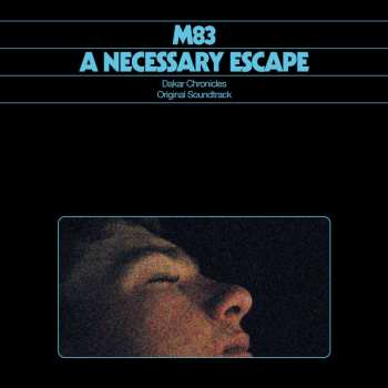 Album M83: Necessary Escape