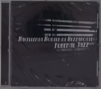 Macelleria Mobile Di Mezzanotte: Funeral Jazz