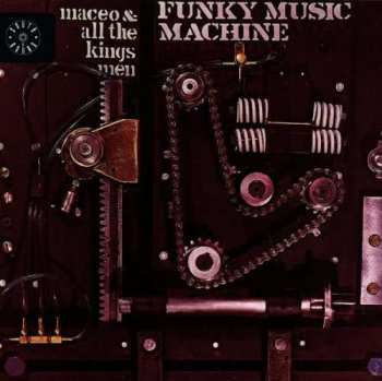CD Maceo & All The King's Men: Funky Music Machine