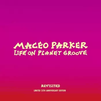 Maceo Parker: Life On Planet Groove