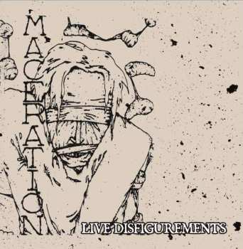 Album Maceration: Live Disfigurements
