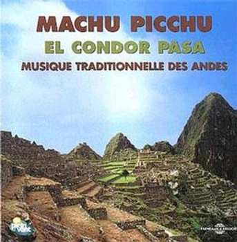 Album Machu Picchu El Condor Pasa: Musique / Various: Machu Picchu El Condor Pasa: Musique