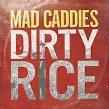 LP Mad Caddies: Dirty Rice
