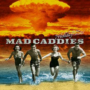 Album Mad Caddies: The Holiday Has Been Cancelled