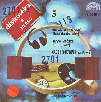 SP Bódy Magdi: Nincs Arra Szó (Nenacházím Slov) / Huva Mész? (Kam Jdeš?)