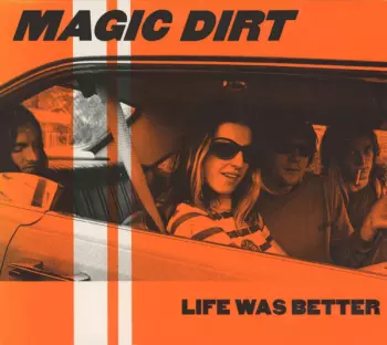 Magic Dirt: Life Was Better