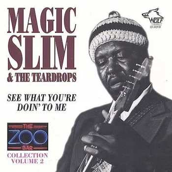 Album Magic Slim & The Teardrops: See What You're Doing To Me