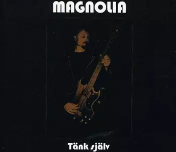 Magnolia: Tänk Själv