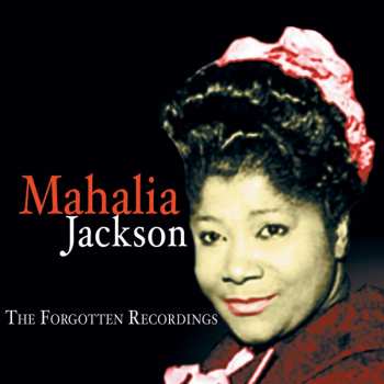 2CD Mahalia Jackson: The Forgotten Recordings