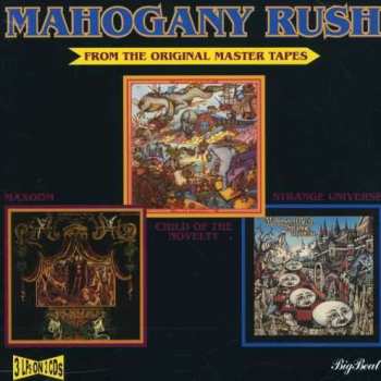 2CD Mahogany Rush: Child Of The Novelty / Maxoom / Strange Universe