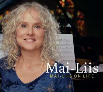 Album Mai-Liis: Mai-Liis On Life