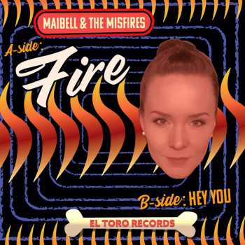 SP Maibell & The Misfires: Fire / Hey You