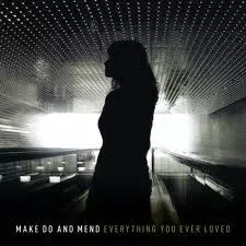 Make Do And Mend: Everything You Ever Loved