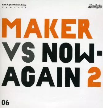 Maker Vs. Now-Again 2