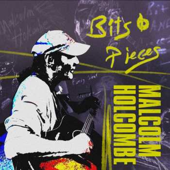 CD Malcolm Holcombe: Bits & Pieces