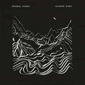 Album Mammal Hands: Shadow Work