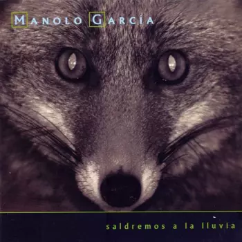 Manolo García: Saldremos A La Lluvia