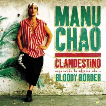 2LP/CD/EP Manu Chao: Clandestino (Esperando La Ultima Ola...) / Bloody Border LTD | CLR