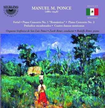 Album Manuel María Ponce Cuéllar: Ferial • Piano Concerto No. 1 "Romantico" •  Piano Concerto No. 2 • Cuatro Danzas Mexicanas