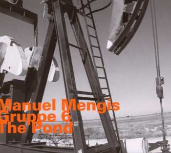 Album Manuel Mengis Gruppe 6: The Pond