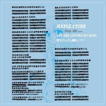 Album Maple Fyshh: 君がどんどん離れて行く = You Are Leaving My Mind