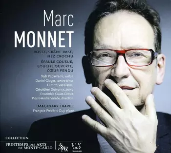 Marc Monnet: Bosse, Crâne Rasé, Nez Crochu / Épaule Cousue, Bouche Ouverte, Cœur Fendu / Imaginary Travel