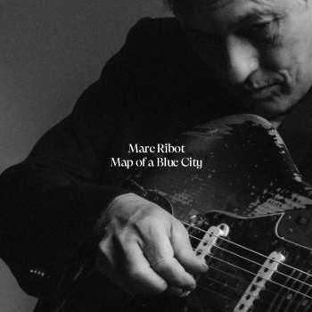 Album Marc Ribot: Map Of A Blue City