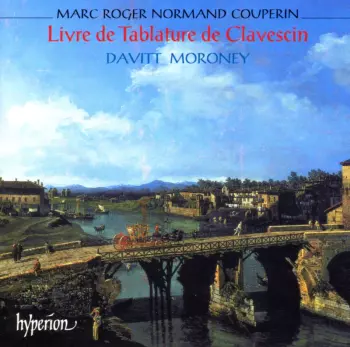 Davitt Moroney: Livre De Tablature De Clavescin