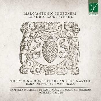 Album Claudio Monteverdi: The Young Monteverdi And His Master - Canzonettas And Madrigals