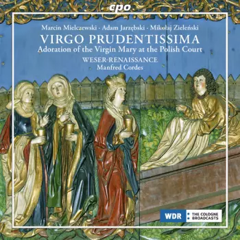 Virgo Prudentissima - Adoration Of The Virgin Mary At The Polish Court